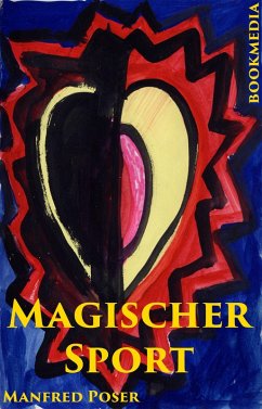 Magischer Sport: Körper und Geist, Irrationales und Paranormales bei Sportlern (eBook, ePUB) - Poser, Manfred