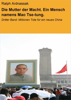 Die Mutter der Macht. Ein Mensch namens Mao Tse-tung. (eBook, ePUB) - Ardnassak, Ralph