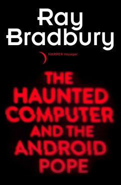 The Haunted Computer and the Android Pope (eBook, ePUB) - Bradbury, Ray