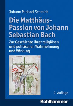 Die Matthäus-Passion von Johann Sebastian Bach (eBook, PDF) - Schmidt, Johann Michael