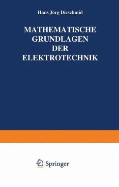 Mathematische Grundlagen der Elektrotechnik - Dirschmid, Hansjörg