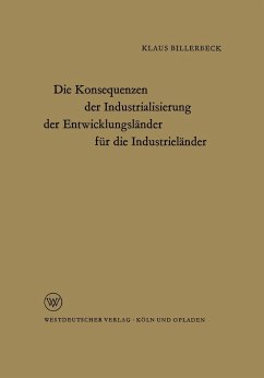 Die Konsequenzen der Industrialisierung der Entwicklungsländer für die Industrieländer - Billerbeck, Klaus