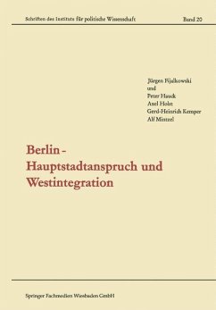 Berlin ¿ Hauptstadtanspruch und Westintegration - Fijalkowski, Jürgen;Hauck, Peter;Holst, Axel