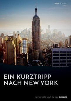 Ein Kurztrip nach New York: die wichtigsten Sehenswürdigkeiten des Big Apple - Fischer, Alexander