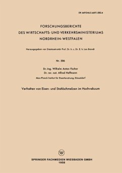 Verhalten von Eisen- und Stahlschmelzen im Hochvakuum - Fischer, Wilhelm Anton
