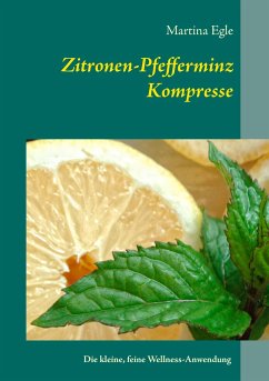 Zitronen-Pfefferminz-Kompresse - Egle, Martina