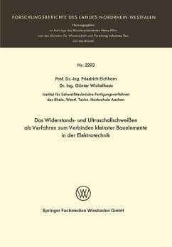 Das Widerstands- und Ultraschallschweißen als Verfahren zum Verbinden kleinster Bauelemente in der Elektrotechnik - Eichhorn, Friedrich