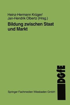 Bildung zwischen Staat und Markt - Krüger, Heinz-Hermann;Olbertz, Jan H.