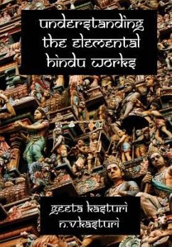 Understanding The Elemental Hindu Works - Kasturi, Geeta; N. V., Kasturi