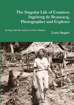 The Singular Life of Countess Ingeborg de Beausacq, Photographer and Explorer - Augris, Lena