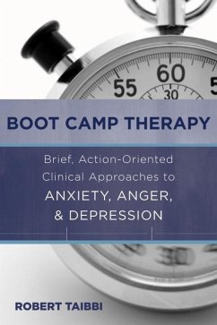 Boot Camp Therapy: Brief, Action-Oriented Clinical Approaches to Anxiety, Anger, & Depression - Taibbi, Robert