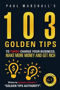 103 Golden Tips to Turbo Charge Your Business, Make More Money and Get Rich - Paul, Marshall