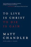 To Live Is Christ to Die Is Gain To Live Is Christ to Die Is Gain
