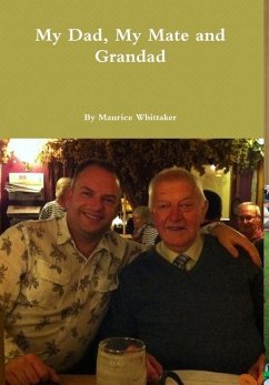 My Dad, My Mate and Grandad - Whittaker, Maurice