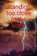 standing too close to the edge - Bild 1
