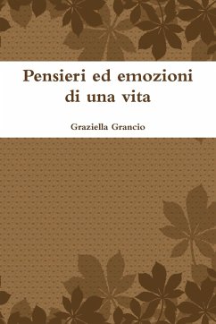 Pensieri Ed Emozioni Di Una Vita - Grancio, Graziella