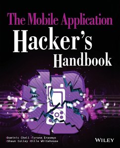 The Mobile Application Hacker's Handbook - Chell, Dominic; Erasmus, Tyrone; Colley, Shaun; Whitehouse, Ollie
