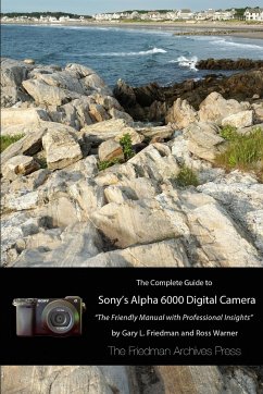 The Complete Guide to Sony's A6000 Camera (B&W edition) - Friedman, Gary L.