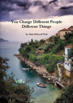 You Charge Different People Different Things - Fish, Alan Edward