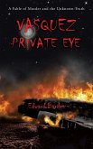 Vasquez Private Eye: A Fable of Murder and the Unknown Truth Vasquez Private Eye: A Fable of Murder and the Unknown Truth