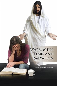 Warm Milk, Tears and Salvation - Adams, Anne Thorne