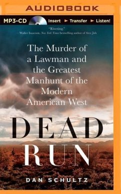 Dead Run: The Murder of a Lawman and the Greatest Manhunt of the Modern American West - Schultz, Dan