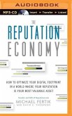 The Reputation Economy: How to Optimize Your Digital Footprint in a World Where Your Reputation Is Your Most Valuable Asset