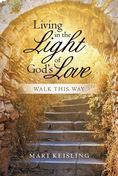 Living in the Light of God's Love - Keisling, Mari