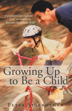 Growing Up to Be a Child - Sidebotham, Peter
