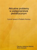 Aktualne problemy w piel¿gniarstwie pediatrycznym Current Issues in Pediatric Nursing