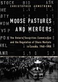 Moose Pastures and Mergers: The Ontario Securities Commission and the Regulation of Share Markets in Canada, 1940-1980