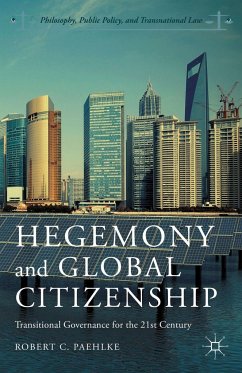 Hegemony and Global Citizenship: Transitional Governance for the 21st Century - Paehlke, R.