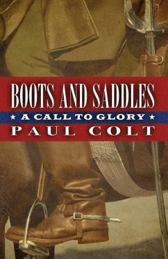 Boots and Saddles a Call to Glory - Colt, Paul