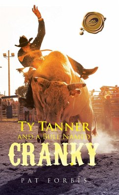 Ty Tanner and a Bull Named Cranky - Forbis, Pat