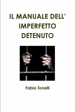 Il Manuale Dell' Imperfetto Detenuto - Tonelli, Fabio