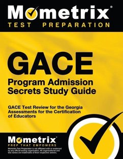 Gace Program Admission Secrets Study Guide: Gace Test Review for the Georgia Assessments for the Certification of Educators