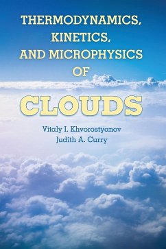 Thermodynamics, Kinetics, and Microphysics of Clouds - Khvorostyanov, Vitaly I.; Curry, Judith A.