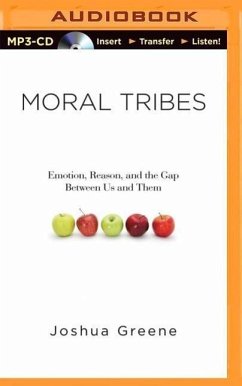 Moral Tribes: Emotion, Reason, and the Gap Between Us and Them - Greene, Joshua