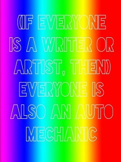 (If everyone is a writer or artist, then) everyone is also an auto mechanic - De Roover, Marijke