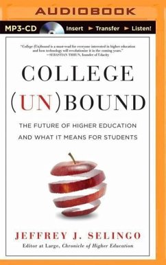 College (Un)Bound: The Future of Higher Education and What It Means for Students - Selingo, Jeffrey J.