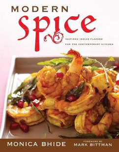 Modern Spice: Inspired Indian Flavors for the Contemporary Kitchen - Bhide, Monica