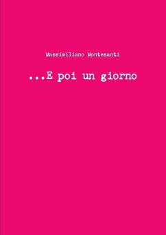 ...E poi un giorno - Montesanti, Massimiliano