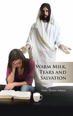 Warm Milk, Tears and Salvation - Adams, Anne Thorne