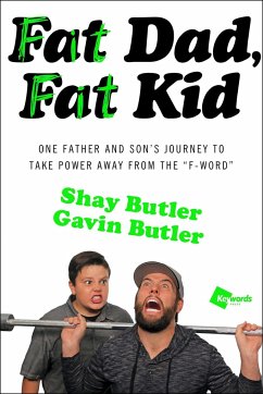 Fat Dad, Fat Kid: One Father and Son's Journey to Take Power Away from the F-Word - Butler, Shay; Butler, Gavin