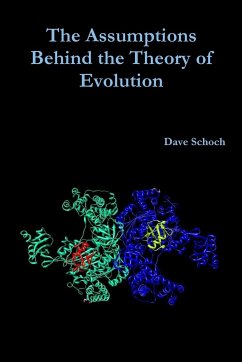 The Assumptions Behind the Theory of Evolution - Schoch, Dave