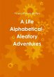 A Life Alphabetical- Aleatory Adventures - Bild 1