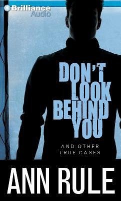 Don't Look Behind You: And Other True Cases - Rule, Ann