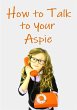 How to Talk to Your Aspie - Bild 1