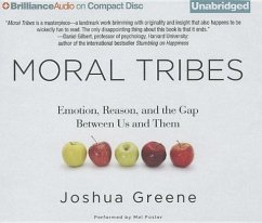 Moral Tribes: Emotion, Reason, and the Gap Between Us and Them - Greene, Joshua