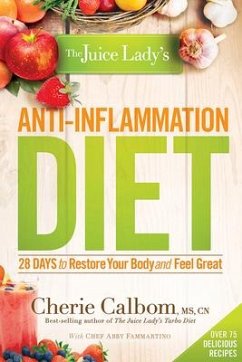 The Juice Lady's Anti-Inflammation Diet: 28 Days to Restore Your Body and Feel Great - Calbom MS Cn, Cherie